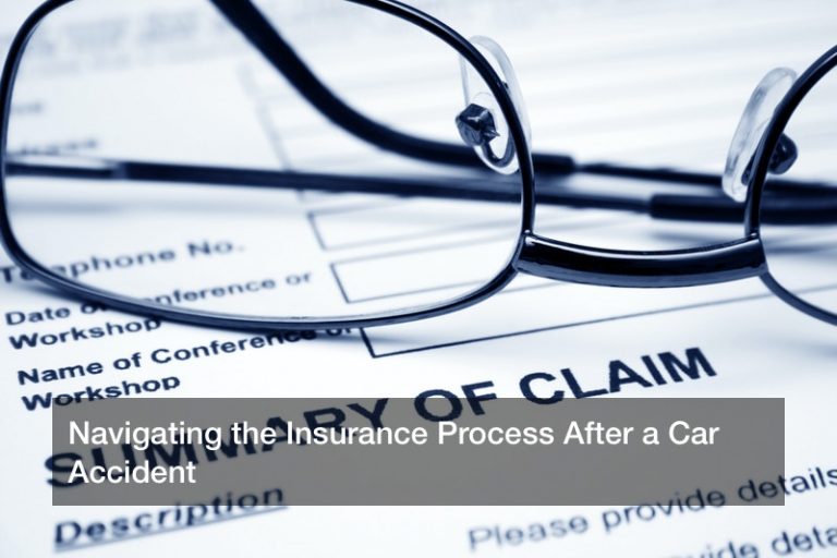 Navigating the Insurance Process After a Car Accident