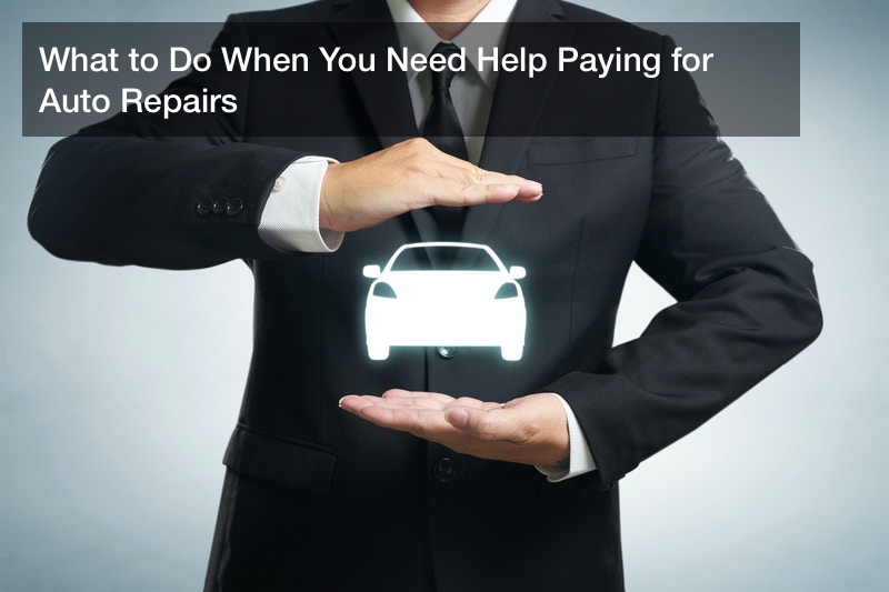 What to Do When You Need Help Paying for Auto Repairs - 826559