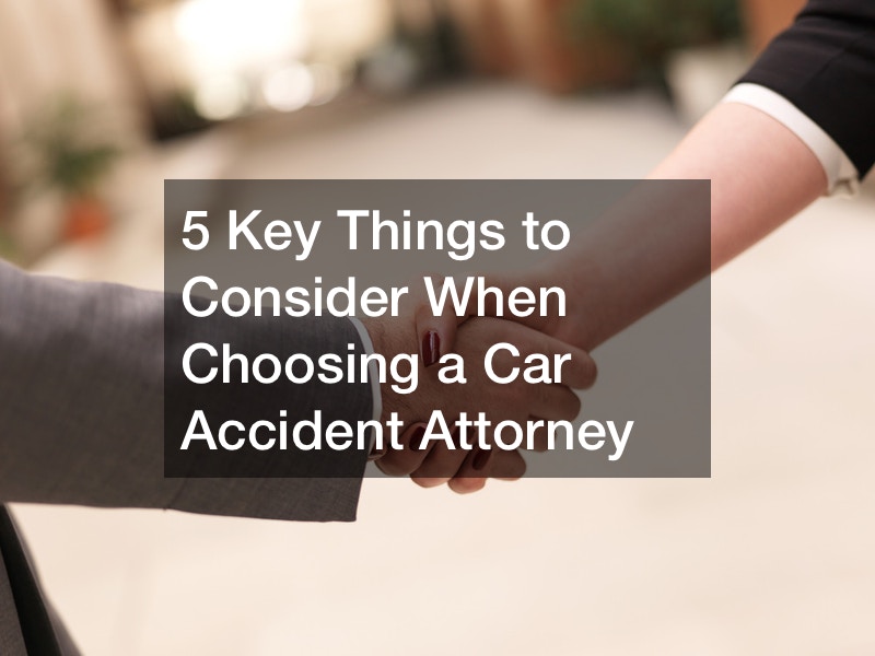 5 Key Things To Consider When Choosing A Car Accident Attorney Auto Insurance 1765